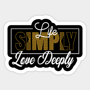 Life Simply, Love Deeply Modern Typography T-shirt Design. Sticker